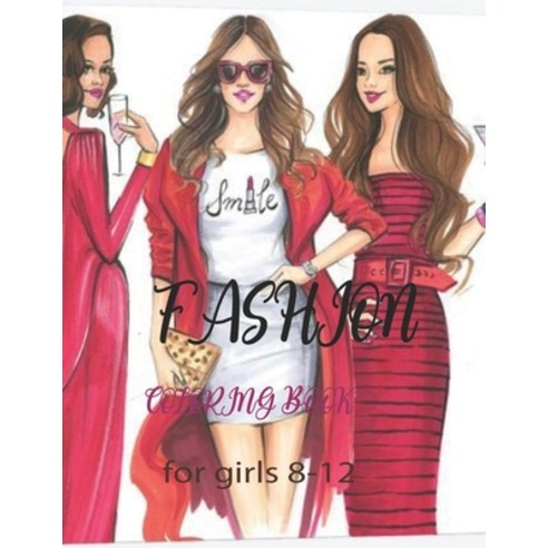 Fashion Coloring Book For Girls 8-12: Fabulous and Gorgeous Fashion Coloring pages For Girls Kids a... Paperback, Independently Published, English, 9798742530701