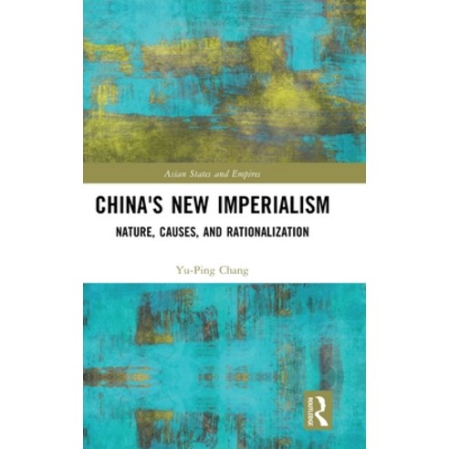 (영문도서) China''s New Imperialism: Nature Causes and Rationalization Hardcover, Routledge, English, 9781032075709
