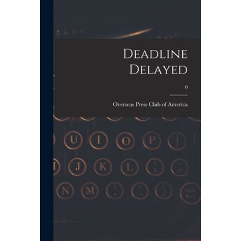 (영문도서) Deadline Delayed; 0 Paperback, Hassell Street Press, English, 9781015083356