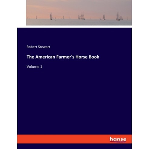 (영문도서) The American Farmer''s Horse Book: Volume 1 Paperback, Hansebooks, English, 9783337842918