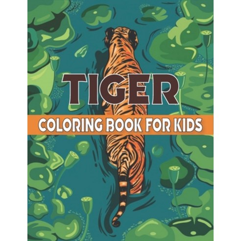 Tiger Coloring Book For Kids: Funny Happy Tiger Coloring Book for Kids Perfect for all ages! Paperback, Amazon Digital Services LLC..., English, 9798736229666