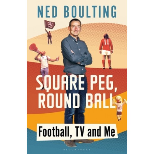 (영문도서) Square Peg Round Ball: Football TV and Me Hardcover, Bloomsbury Sport, English, 9781472979261