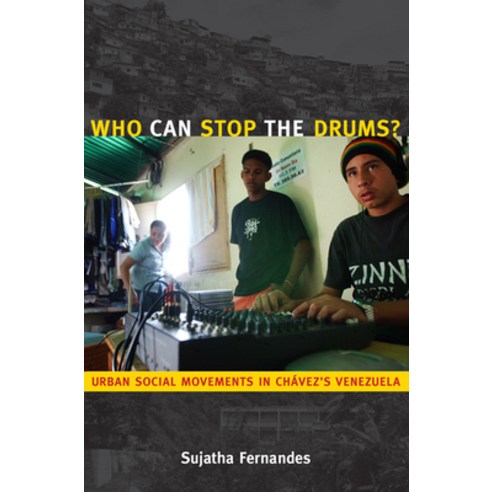 (영문도서) Who Can Stop the Drums?: Urban Social Movements in Chávez''s Venezuela Paperback, Duke University Press, English, 9780822346777
