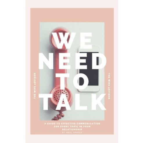 We Need To Talk: A guide to effective communication for every topic in your relationship Paperback, Independently Published, English, 9798675493517