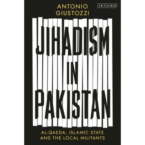 (영문도서) Jihadism in Pakistan: Al-Qaeda Islamic State and the Local Militants Hardcover, I. B. Tauris & Company, English, 9780755647354