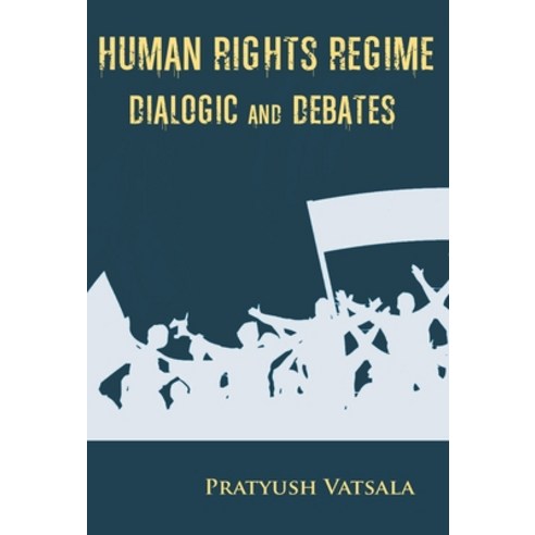 (영문도서) Human Rights Regime Dialogic and Debates Hardcover, Gyan Books, English, 9788121213103