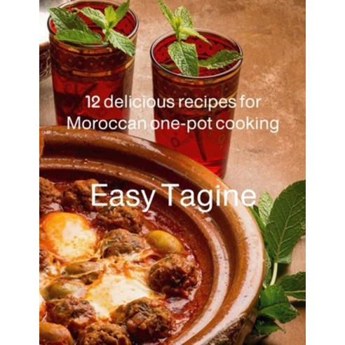 (영문도서) Easy Tagine: 12 delicious recipes for Moroccan one-pot cooking Paperback, Independently Published, English, 9798518663909