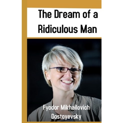 The Dream of a Ridiculous Man illustrated Paperback, Independently Published, English, 9798743327072
