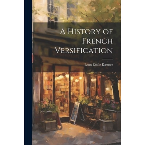 (영문도서) A History of French Versification Paperback, Legare Street Press, English, 9781022197060