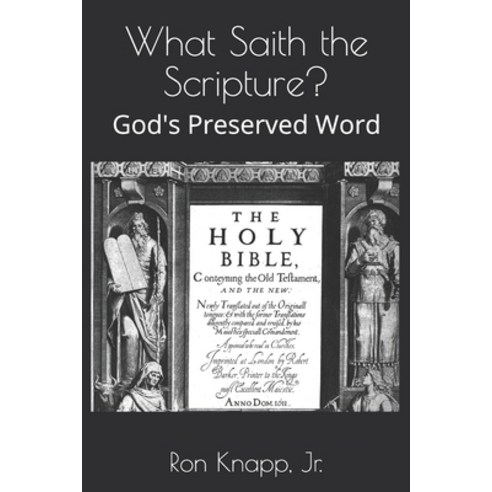 What Saith the Scripture?: God''s Preserved Word Paperback, Independently Published, English, 9798648640528
