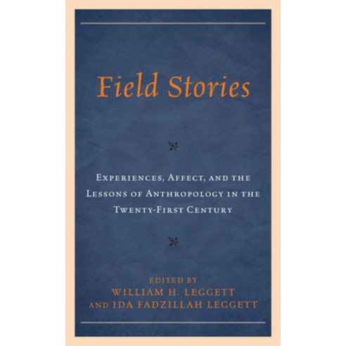 Field Stories: Experiences Affect and the Lessons of Anthropology in the Twenty-First Century Hardcover, Lexington Books, English, 9781793643964