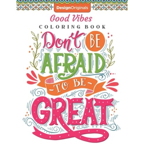 Don''t Be Afraid To Be Great Good Vibes Coloring Book: Inspirational Quotes Romantic Adult Coloring Book Paperback, Independently Published, English, 9798591834593