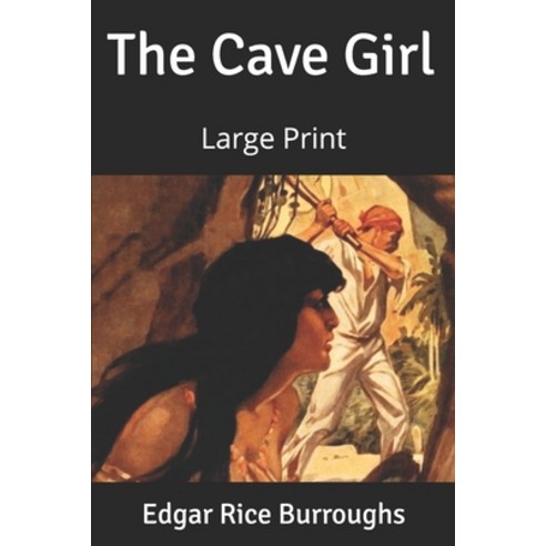 The Cave Girl: Large Print Paperback, Independently Published, English, 9781653842292