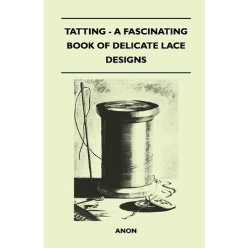 (영문도서) Tatting - A Fascinating Book of Delicate Lace Designs Paperback, Budge Press, English, 9781447401575