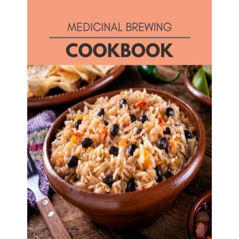 Medicinal Brewing Cookbook: Healthy Whole Food Recipes And Heal The Electric Body Paperback, Independently Published, English, 9798710853719
