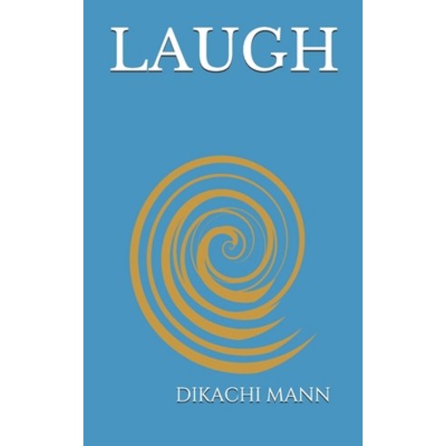 (영문도서) Laugh: It''s perhaps life''s greatest gift give it freely. Paperback, Createspace Independent Pub..., English, 9781544931593