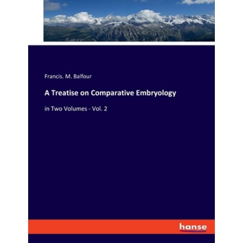 (영문도서) A Treatise on Comparative Embryology: in Two Volumes - Vol. 2 Paperback, Hansebooks, English, 9783348054034