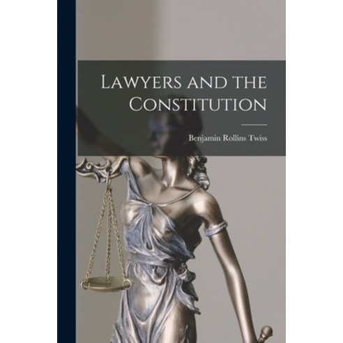 (영문도서) Lawyers and the Constitution Paperback, Hassell Street Press, English, 9781014924131