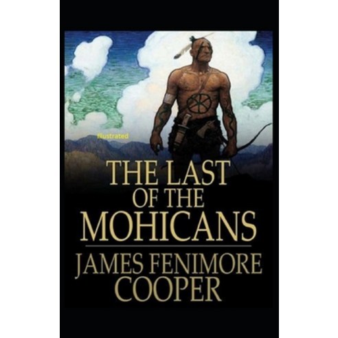 The Last of the Mohicans Illustrated Paperback, Independently Published, English, 9798747711174