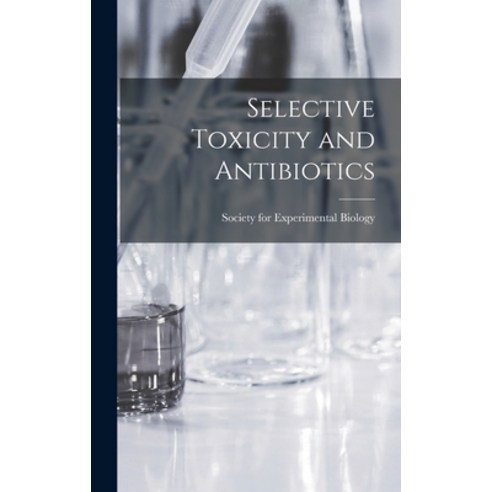 (영문도서) Selective Toxicity and Antibiotics Hardcover, Hassell Street Press, English, 9781014001436