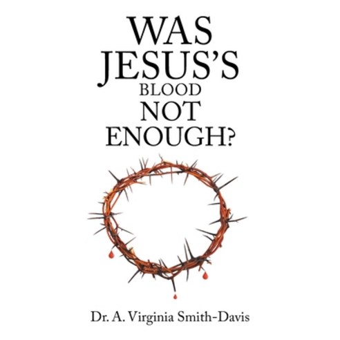(영문도서) Was Jesus''s Blood Not Enough? Paperback, Christian Faith, English, 9781098034450