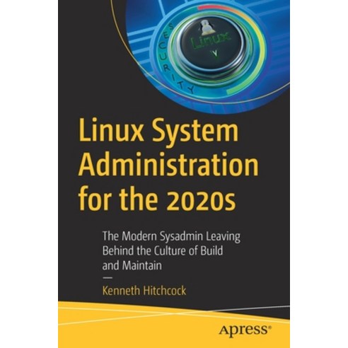 (영문도서) Linux System Administration for the 2020s: The Modern Sysadmin Leaving Behind the Culture of ... Paperback, Apress, English, 9781484279830