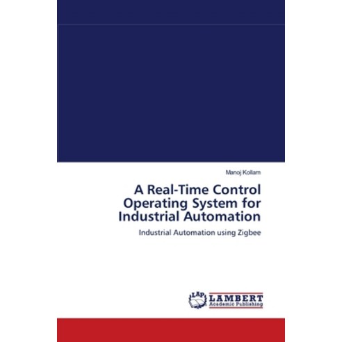 A Real-Time Control Operating System for Industrial Automation Paperback, LAP Lambert Academic Publis..., English, 9783844389920