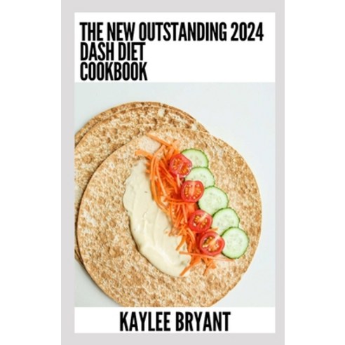 (영문도서) The New Outstanding 2024 Dash Diet Cookbook: Essential Guide With Healthy Recipes Paperback, Independently Published, English, 9798860329768