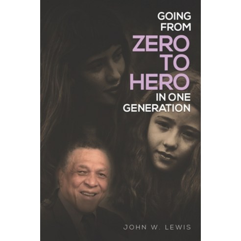 Going From Zero To Hero In One Generation Paperback, John Lewis Publishing Company, LLC