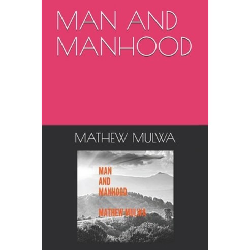 Man and Manhood: Responsibilities of Men Paperback, Independently Published