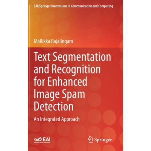 Text Segmentation and Recognition for Enhanced Image Spam Detection: An Integrated Approach Hardcover, Springer