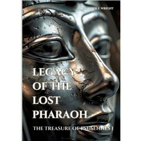 (영문도서) Legacy of the Lost Pharaoh: The Treasure of Psusennes I Paperback, Tredition Gmbh, English, 9783384164421