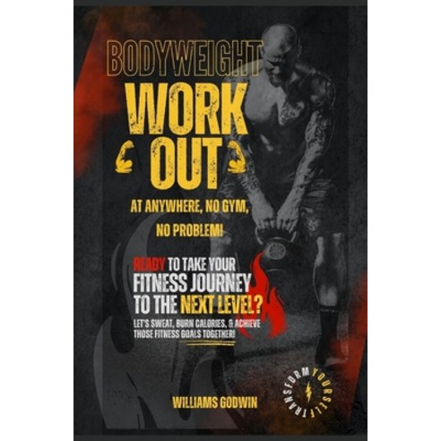 (영문도서) Bodyweight Workouts You Can Do Anywhere No Gym No Problem: Master bodyweight workouts for to... Paperback, Independently Published, English, 9798874366414