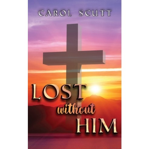 (영문도서) Lost Without Him Hardcover, Ewings Publishing LLC, English, 9781957203485