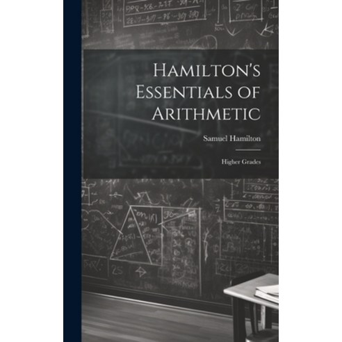 (영문도서) Hamilton''s Essentials of Arithmetic: Higher Grades Hardcover, Legare Street Press, English, 9781020247552