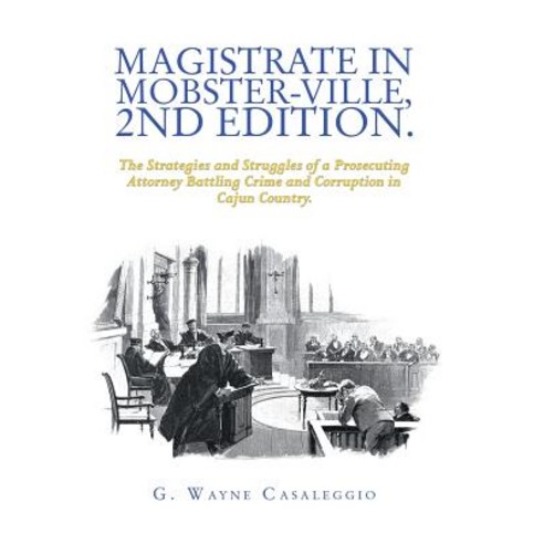 (영문도서) Magistrate in Mobster-Ville 2Nd Edition.: The Strategies and Struggles of a Prosecuting Atto... Hardcover, Xlibris Us, English, 9781796019056