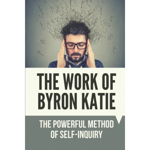 (영문도서) The Work Of Byron Katie: The Powerful Method Of Self-Inquiry: Stressful Stories Paperback, Independently Published, English, 9798528350844