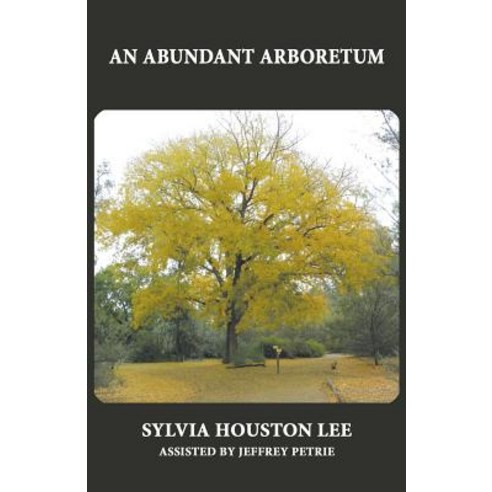 An Abundant Arboretum Paperback, Sylvia Houston Lee, English, 9781733935906