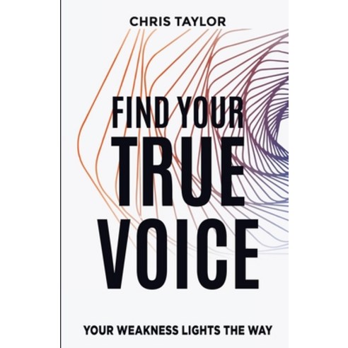 (영문도서) Find Your True Voice Paperback, Chris Taylor, English, 9781737023807