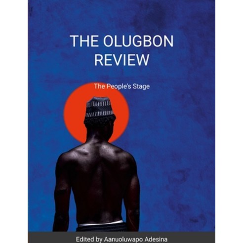 (영문도서) The Olugbon Review: The People''s Stage Paperback, Lulu.com, English, 9781312297371