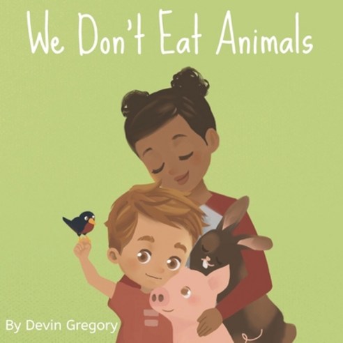 We Don''t Eat Animals Paperback, Independently Published