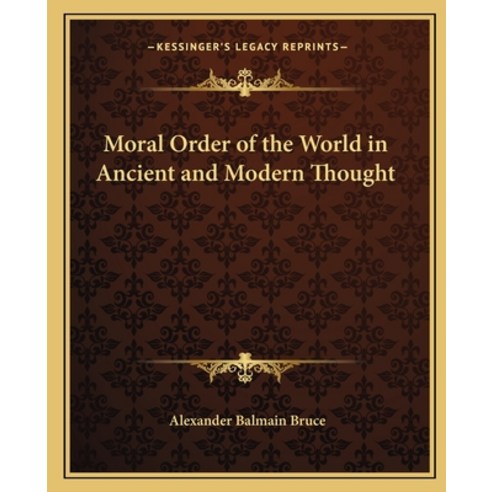(영문도서) Moral Order of the World in Ancient and Modern Thought Paperback, Kessinger Publishing, English, 9781162571478