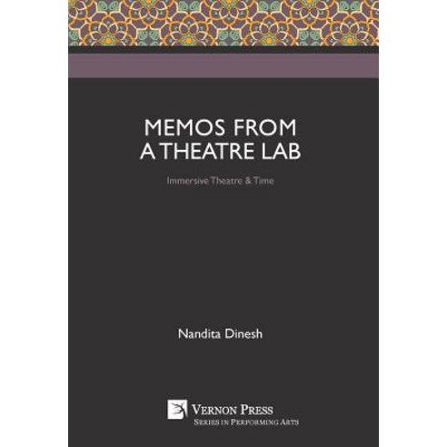 Memos from a Theatre Lab: Immersive Theatre & Time Hardcover, Vernon Press