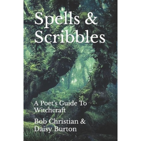 (영문도서) Spells and Scribbles: A Poets Guide To Witchcraft Paperback, Independently Published, English, 9798533941822