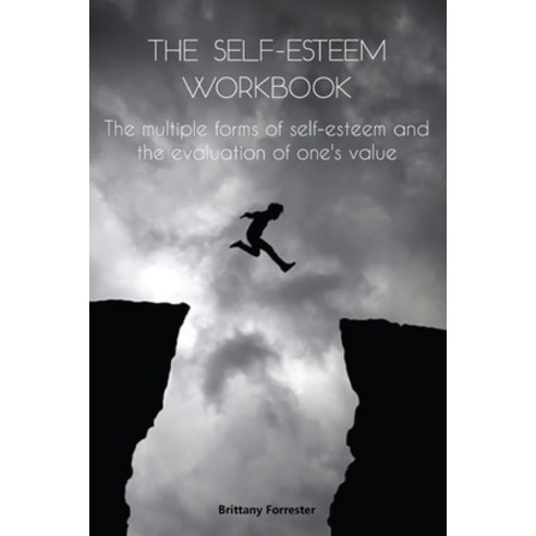 The Self-Esteem Workbook: The multiple forms of self-esteem and the evaluation of one''s value Paperback, Independently Published