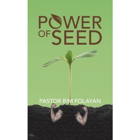 Power of Seed Hardcover, WestBow Press, English, 9781664227415