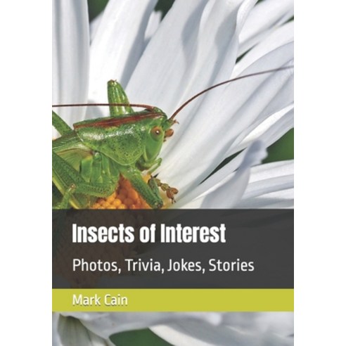 (영문도서) Insects of Interest: Photos Trivia Jokes Stories Paperback, Independently Published, English, 9798355882068