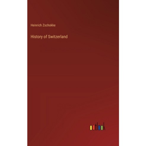 (영문도서) History of Switzerland Hardcover, Outlook Verlag, English, 9783385227842