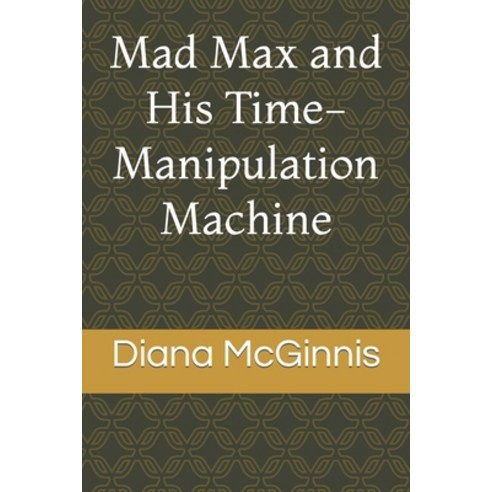 (영문도서) Mad Max and His Time-Manipulation Machine Paperback, Independently Published, English, 9781078363716