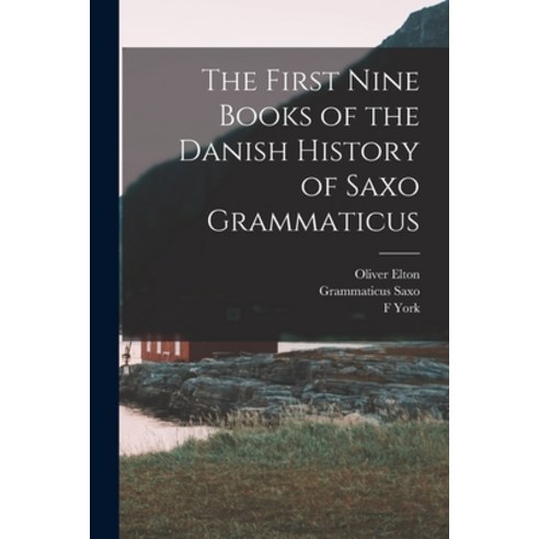 (영문도서) The First Nine Books of the Danish History of Saxo Grammaticus Paperback, Legare Street Press, English, 9781018139937